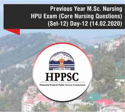 Previous Year M.Sc. Nursing HPU Exam (Core Nursing Questions) (Set-12) Day-12 (14.02.2020)