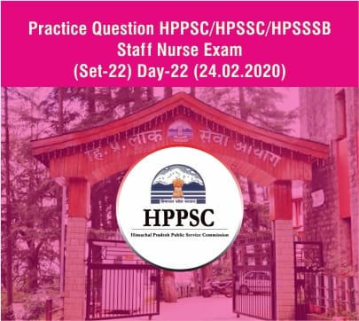 Practice Question HPSSC/HPPSC/HPSSSB Staff Nurse Exam (Set-22) Day-22 (24.02.2020)