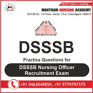 Practice Questions for DSSSB Nursing Officer Recruitment Exam