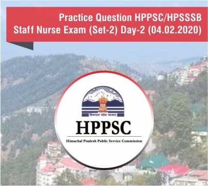 Practice Questions HPPSC-HPSSSB Staff Nurse Exam (Set-2) Day-2 (04.02.2020)