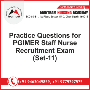 Practice Questions for PGIMER Staff Nurse Recruitment Exam (Set-11)